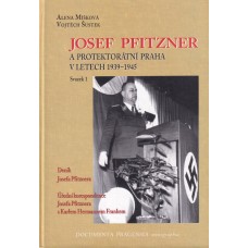 Josef Pfitzner a protektorátní Praha v letech 1939-1945 svazek 1