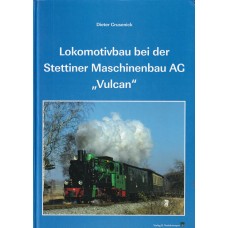 Lokomotivbau bei der Stettiner Maschinenbau AG "Vulcan" 1858-1928