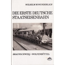 Die Erste Deutsche Staatseisenbahn Braunschweig - Wolfenbüttel