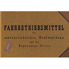 Fahrbetriebsmittel der oesterreichischen Nordwestbahn und des Ergänzungs-Netzes