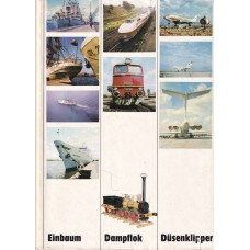 Einbaum - Dampflok - Düsenklipper