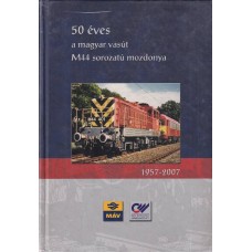 50 éves a magyar vasút M44 sorozatú mozdonya 1957-2007