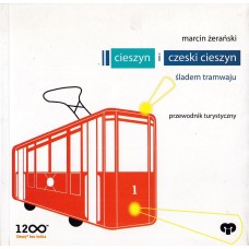 Cieszyn i Czeski Cieszyn sladem tramwaju