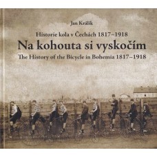 Na kohouta si vyskočím - Historie kola v Čechách 1817 -1918