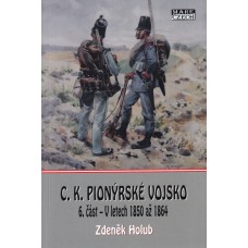 C. K. Pionýrské vojsko 6. část - V letech 1850 až 1864