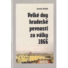 Velké dny hradecké pevnosti za války 1866