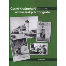 České Krušnohoří očima saských fotografů před rokem 1945