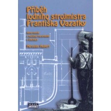 Příběh lodního strojmistra Františka Vazatky