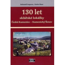 130 let sklářské lokálky Česká Kamenice - Kamenický Šenov 