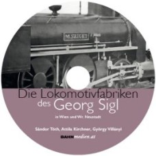 Die Lokomotivfabriken des Georg Sigl in Wien und Wiener Neustadt