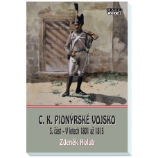 C. K. Pionýrské vojsko 3. část - V letech 1801 - 1815