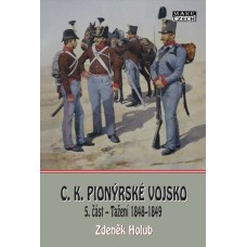 C. K. Pionýrské vojsko 5. část  Polní tažení 1848 - 1849