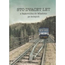 Sto dvacet let z Rakovníka do Mladotic po kolejích