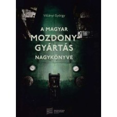 A Magyar mozdony gyartás nagykönyve - Velká kniha výroby lokomotiv v Maďarsku 