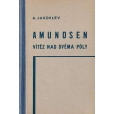 Amundsen: vítěz nad dvěma póly