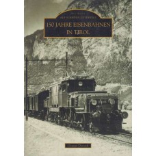 150 Jahre Eisenbahnen in Tirol